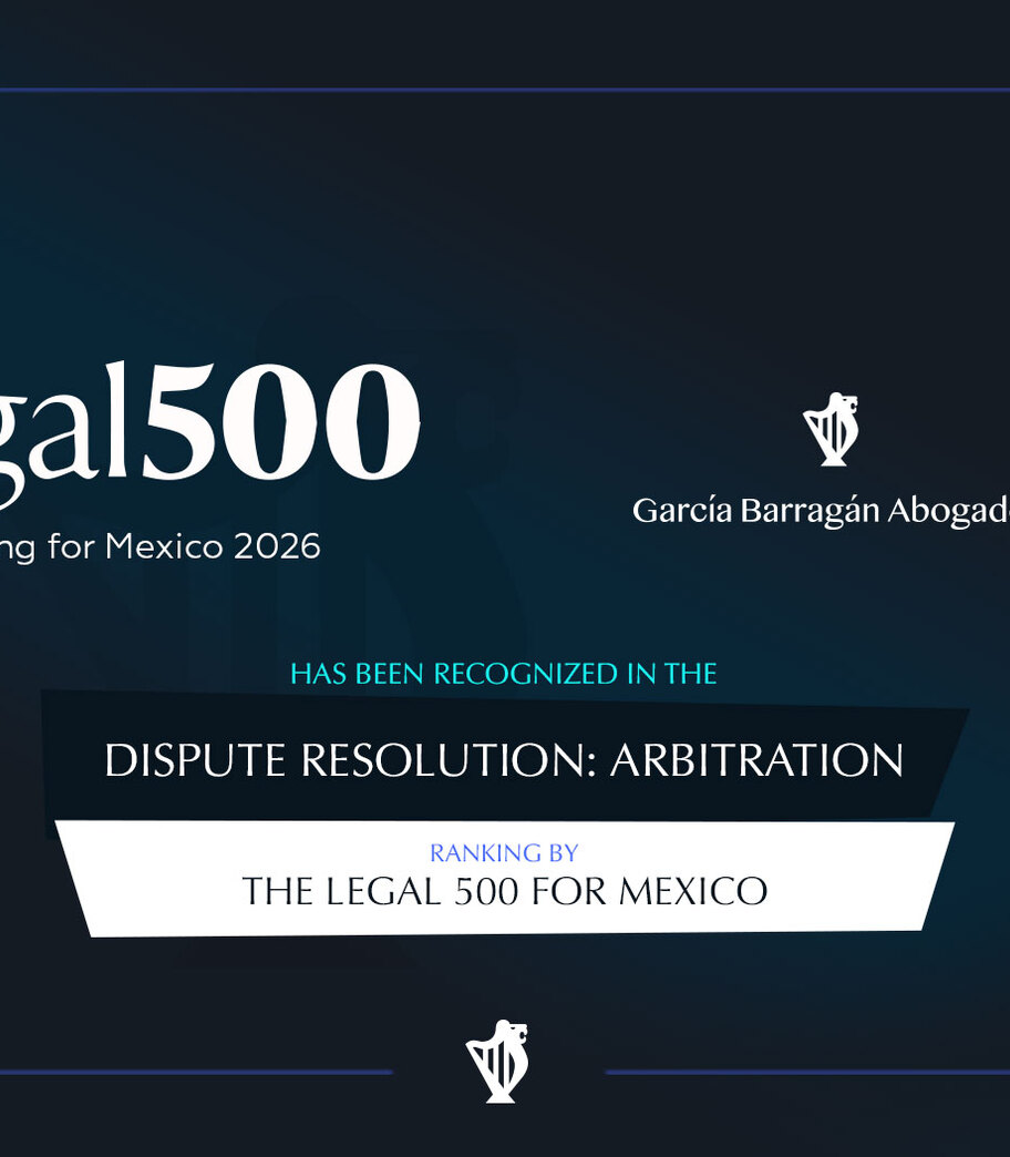 García Barragán Abogados, S.C., ha sido reconocido por Legal 500 como Firma recomendada y destacada en el área de práctica de Resolución de Disputas: Arbitraje en el ranking de 2026 para México
